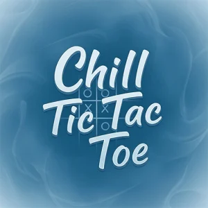 Chill Tic Tac Toe